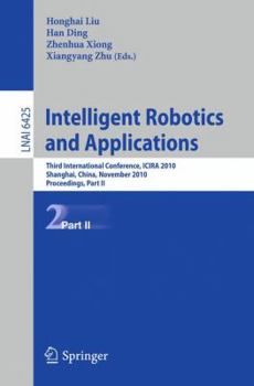 Paperback Intelligent Robotics and Applications: Third International Conference, Icira 2010, Shanghai, China, November 10-12, 2010. Proceedings, Part II Book