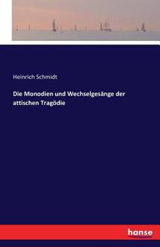 Paperback Die Monodien und Wechselgesänge der attischen Tragödie [German] Book