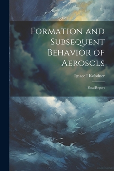 Paperback Formation and Subsequent Behavior of Aerosols; Final Report Book