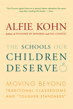 Paperback The Schools Our Children Deserve: Moving Beyond Traditional Classrooms and "Tougher Standards" Book