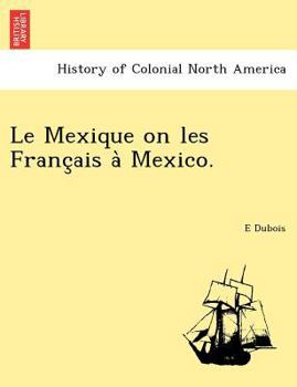 Paperback Le Mexique on Les Franc Ais a Mexico. Book