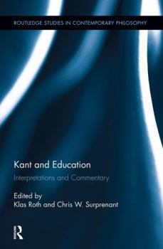 Kant and Education: Interpretations and Commentary - Book  of the Routledge Studies in Contemporary Philosophy