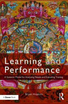Hardcover Learning and Performance: A Systemic Model for Analysing Needs and Evaluating Training Book