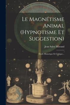 Paperback Le Magnétisme Animal (hypnotisme Et Suggestion): Étude Historique Et Critique... [French] Book