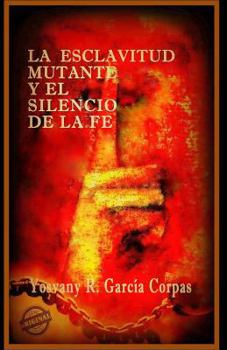 Paperback La esclavitud mutante y el silencio de la fe [Spanish] Book