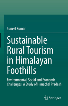 Hardcover Sustainable Rural Tourism in Himalayan Foothills: Environmental, Social and Economic Challenges: A Study of Himachal Pradesh Book