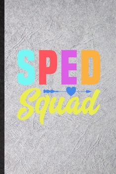 Paperback Sped Squad: Blank Funny Special Education Lined Notebook/ Journal For Sped Teacher Educator, Inspirational Saying Unique Special B Book