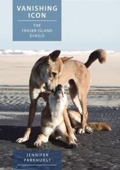 Paperback Vanishing Icon: The Fraser Island Dingo Book