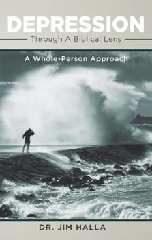 Paperback Depression Through A Biblical Lens: A Whole-Person Approach Book