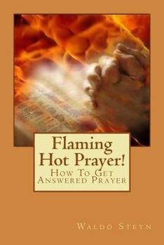 Paperback Flaming Hot Prayer!: How To Get Answered Prayer Book