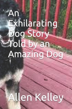 Paperback An Exhilarating Dog Story Told by an Amazing Dog Book