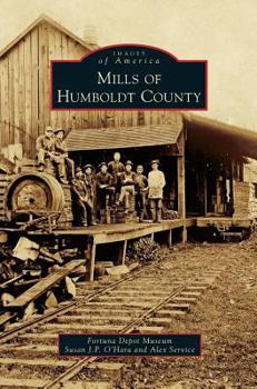 Mills of Humboldt County - Book  of the Images of America: California
