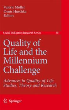 Quality of Life and the Millennium Challenge: Advances in Quality-of-Life Studies, Theory and Research (Social Indicators Research Series) - Book #35 of the Social Indicators Research Series