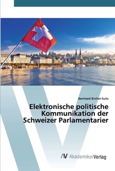 Paperback Elektronische politische Kommunikation der Schweizer Parlamentarier [German] Book