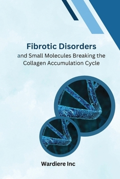 Paperback Fibrotic Disordersand Small Molecules Breaking the Collagen Accumulation Cycle Book