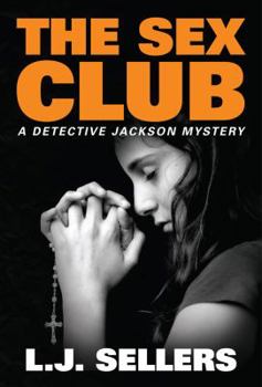 The Sex Club - Book #1 of the Detective Jackson Mystery