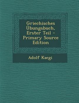 Paperback Griechisches Ubungsbuch, Erster Teil - Primary Source Edition [German] Book