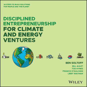 Hardcover Disciplined Entrepreneurship for Climate and Energy Ventures: 24 Steps to Build Solutions for People and the Planet Book