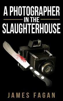 Paperback A Photographer in the Slaughterhouse Book