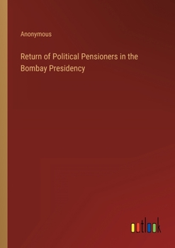 Paperback Return of Political Pensioners in the Bombay Presidency Book