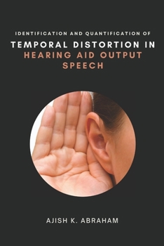 Paperback Identification and Quantification of Temporal Distortion in Hearing Aid Output Speech Book