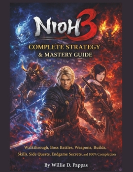 Paperback Nioh 3 Complete Strategy & Mastery Guide: Walkthrough, Boss Battles, Weapons, Builds, Skills, Side Quests, Endgame Secrets, and 100% Completion Book