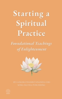 Paperback Starting a Spiritual Practice: Foundational Teachings of Enlightenment Book