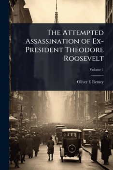 Paperback The Attempted Assassination of Ex-President Theodore Roosevelt Book