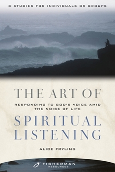 Paperback The Art of Spiritual Listening: Responding to God's Voice Amid the Noise of Life Book