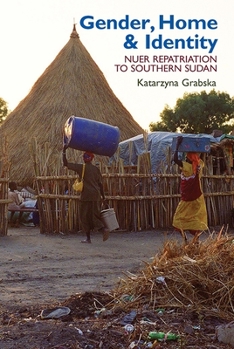 Hardcover Gender, Home & Identity: Nuer Repatriation to Southern Sudan Book