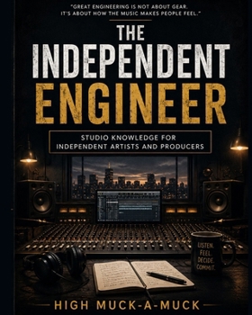 Paperback The Independent Engineer: Studio Knowledge for Independent Artists and Producers Book
