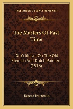 The Masters of Past Time: Dutch and Flemish Painting from Van Eyck to Rembrandt