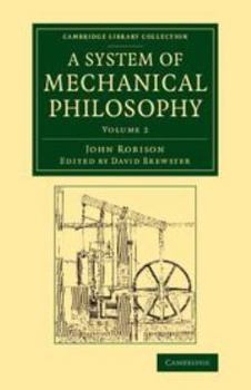 A System of Mechanical Philosophy: Volume 2