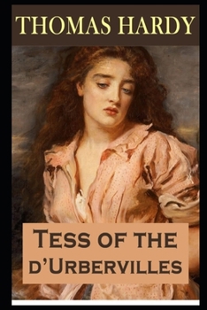 Paperback Tess of the d'Urbervilles By Thomas Hardy (A Romantic Tale Of A Beautiful Young Woman) "Annotated Edition" Book