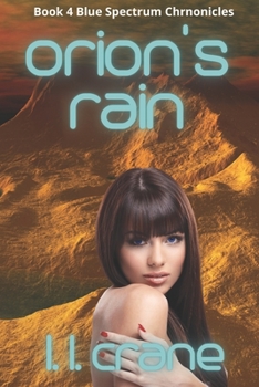 Orion's Rain: Orion's Rain: A Post-Apocalyptic Survival Romance - Book #4 of the Blue Spectrum Chronicles