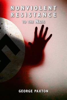 Paperback Nonviolent Resistance to the Nazis Book