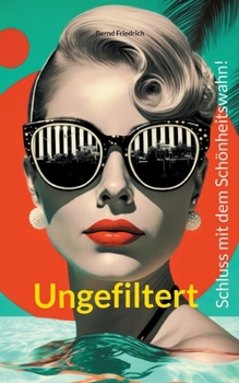 Paperback Ungefiltert: Schluss mit dem Schönheitswahn! [German] Book