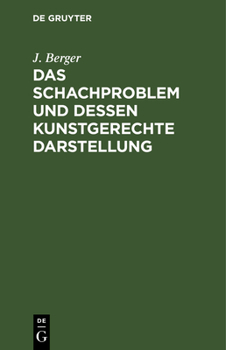 Hardcover Das Schachproblem Und Dessen Kunstgerechte Darstellung: Ein Leitfaden Für Problemfreunde [German] Book