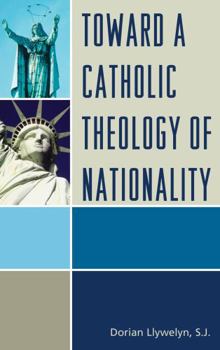 Hardcover Toward a Catholic Theology of Nationality Book