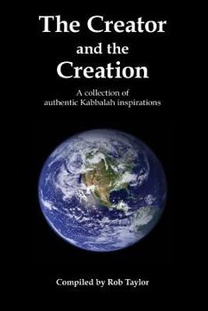 Paperback The Creator and the Creation: A collection of authentic Kabbalah inspirations Book