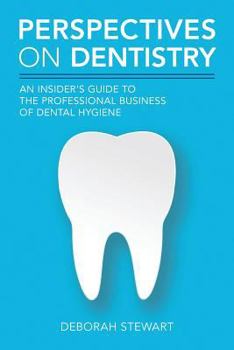 Paperback Perspectives on Dentistry: An Insider's Guide to the Professional Business of Dental Hygiene Book