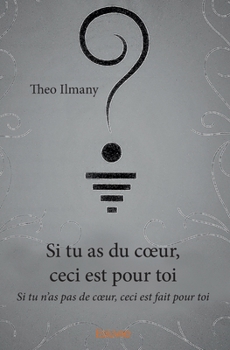 Paperback Si tu as du coeur, ceci est pour toi: Si tu n'as pas de coeur, ceci est fait pour toi [French] Book