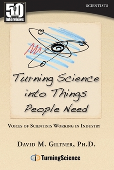 Paperback Turning Science Into Things People Need: Voices of Scientists Working in Industry Book