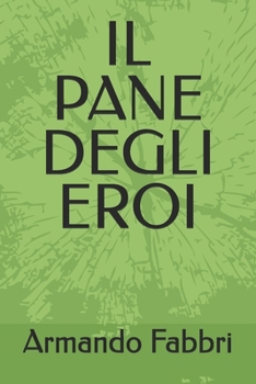 Paperback Il Pane Degli Eroi [Italian] Book