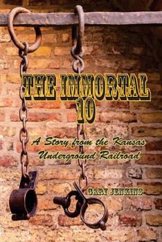 Paperback The Immortal 10: A Story from the Kansas Underground Railroad Book