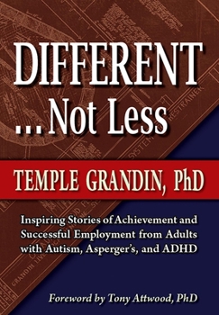 Paperback Different... Not Less: Inspiring Stories of Achievement and Successful Employment from Adults with Autism, Asperger's, and ADHD Book