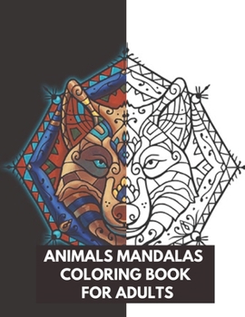 Paperback Animals Mandalas Coloring Book For Adults: Creative Animal Mandalas Coloring Pages for Relaxation, Anti Stress Patterns Coloring Book