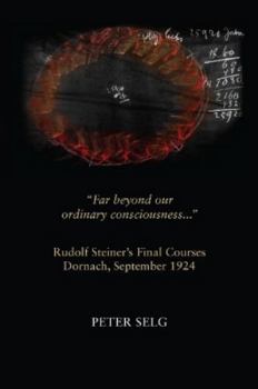 Paperback Far Beyond Our Ordinary Consciousness: Rudolf Steiner's Final Courses, Dornach, September 1924 Book
