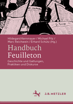 Hardcover Handbuch Feuilleton: Geschichte Und Gattungen, Praktiken Und Diskurse [German] Book