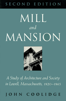 Paperback Mill and Mansion: A Study of Architecture and Society in Lowell, Massachusetts, 1820-1865 Book